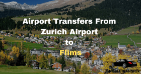 Airport Transfers From Zurich Airport to Flims 
