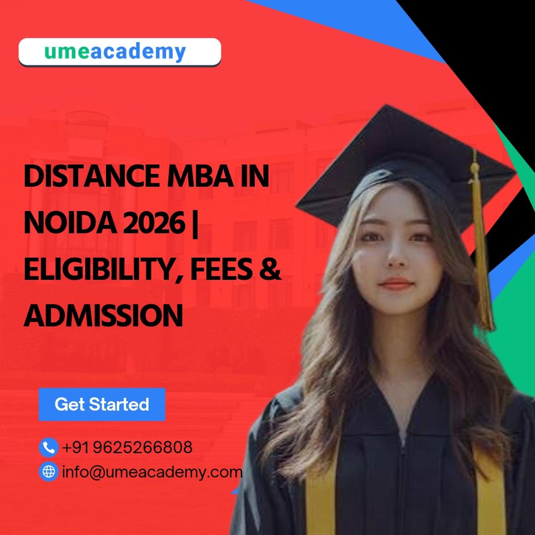 Distance MBA in Noida 2026 | Eligibility, Fees & Admission